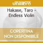 Hakase, Taro - Endless Violin cd musicale di Hakase, Taro