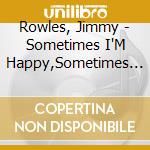 Rowles, Jimmy - Sometimes I'M Happy,Sometimes I'M * I'M Blue cd