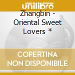Zhangbin - Oriental Sweet Lovers * cd