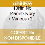 10Nin No Pianist-Ivory / Various (2 Cd) cd