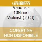 Various - 10Ninno Violinist (2 Cd) cd
