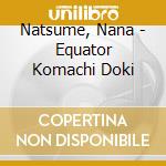 Natsume, Nana - Equator Komachi Doki cd