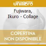 Fujiwara, Ikuro - Collage cd