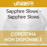 Sapphire Slows - Sapphire Slows cd