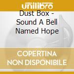 Dust Box - Sound A Bell Named Hope cd