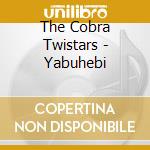 The Cobra Twistars - Yabuhebi cd musicale di The Cobra Twistars