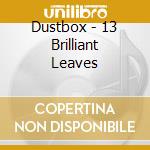 Dustbox - 13 Brilliant Leaves cd