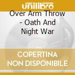 Over Arm Throw - Oath And Night War cd