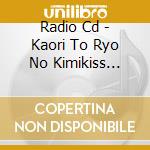 Radio Cd - Kaori To Ryo No Kimikiss Tuning 3 (2 Cd) cd