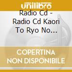 Radio Cd - Radio Cd Kaori To Ryo No Kimikiss 5 (2 Cd) cd