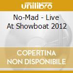 No-Mad - Live At Showboat 2012 cd