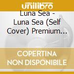 Luna Sea - Luna Sea (Self Cover) Premium Box cd musicale di Luna Sea