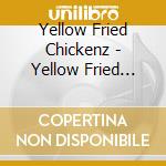 Yellow Fried Chickenz - Yellow Fried Chickenz 1 cd