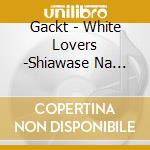 Gackt - White Lovers -Shiawase Na Toki- cd