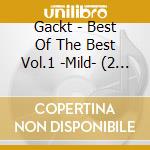 Gackt - Best Of The Best Vol.1 -Mild- (2 Cd) cd