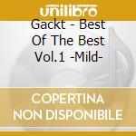 Gackt - Best Of The Best Vol.1 -Mild- cd