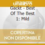 Gackt - Best Of The Best 1: Mild cd