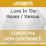 .Love In The House / Various cd