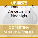 Moumoon - Let'S Dance In The Moonlight cd