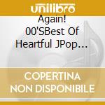 Again! 00'SBest Of Heartful JPop Songs / Various (2 Cd) cd