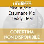 Misono/Me - Itsumade Mo Teddy Bear cd