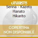 Serina - Kazeto Hanato Hikarito cd