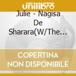 Julie - Nagisa De Sharara(W/The Wild Ones) cd musicale di Julie