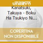Kanatsuki, Takuya - Boku Ha Tsukiyo Ni Fue Wo Fuku/Hito To Iu Mono cd
