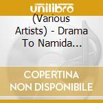 (Various Artists) - Drama To Namida -Natsukashii Omoide To.Ano Koro No Uta- (2 Cd) cd