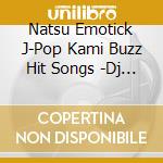 Natsu Emotick J-Pop Kami Buzz Hit Songs -Dj Koo Playlist Mega Mix- cd