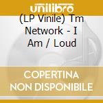 (LP Vinile) Tm Network - I Am / Loud lp vinile