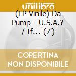 (LP Vinile) Da Pump - U.S.A.? / If... (7