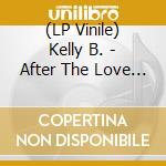 (LP Vinile) Kelly B. - After The Love Has Gone/Hard To Say I'm Sorry vinile
