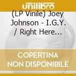 (LP Vinile) Joey Johnson - I.G.Y. / Right Here Waiting (Japanese Import) vinile