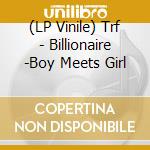 (LP Vinile) Trf - Billionaire -Boy Meets Girl vinile