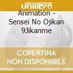 Animation - Sensei No Ojikan 9Jikanme cd musicale di Animation