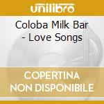 Coloba Milk Bar - Love Songs cd