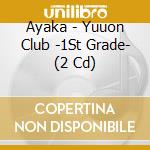 Ayaka - Yuuon Club -1St Grade- (2 Cd) cd