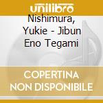 Nishimura, Yukie - Jibun Eno Tegami cd musicale
