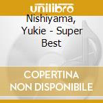 Nishiyama, Yukie - Super Best cd musicale