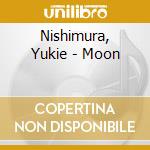 Nishimura, Yukie - Moon cd musicale di Nishimura, Yukie