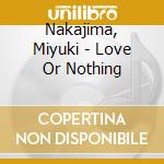 Nakajima, Miyuki - Love Or Nothing cd