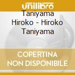 Taniyama Hiroko - Hiroko Taniyama cd musicale di Taniyama Hiroko