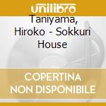 Taniyama, Hiroko - Sokkuri House cd musicale