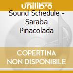 Sound Schedule - Saraba Pinacolada cd musicale
