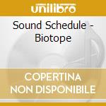 Sound Schedule - Biotope cd musicale