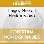Haigo, Meiko - Hibikoreaoiro cd