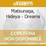 Matsunaga, Hideya - Dreams cd