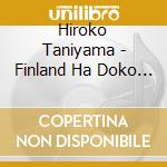 Hiroko Taniyama - Finland Ha Doko Desuka ? cd