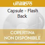 Capsule - Flash Back cd